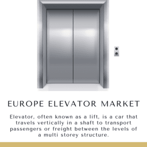 Infographic: Europe Elevator Market,   Europe Elevator Market Size,   Europe Elevator Market Trends,    Europe Elevator Market Forecast,    Europe Elevator Market Risks,   Europe Elevator Market Report,   Europe Elevator Market Share