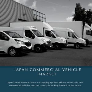 infographic: Japan Commercial Vehicle Market, Japan Commercial Vehicle Market Size, Japan Commercial Vehicle Market Trends, Japan Commercial Vehicle Market Forecast, Japan Commercial Vehicle Market Risks, Japan Commercial Vehicle Market Report, Japan Commercial Vehicle Market Share