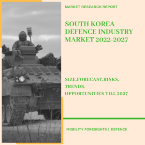 South Korea Defence Industry Market 2022-2027