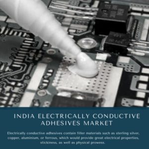infographic: India Electrically Conductive Adhesives Market, India Electrically Conductive Adhesives Market Size, India Electrically Conductive Adhesives Market Trends, India Electrically Conductive Adhesives Market Forecast, India Electrically Conductive Adhesives Market Risks, India Electrically Conductive Adhesives Market Report, India Electrically Conductive Adhesives Market Share