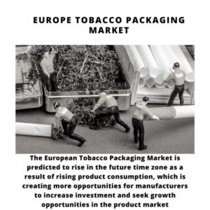 Infographic ; Europe Tobacco Packaging Market, Europe Tobacco Packaging Market Size, Europe Tobacco Packaging Market, Europe Tobacco Packaging Market Forecast, Europe Tobacco Packaging Market Risks, Europe Tobacco Packaging Market Report, Europe Tobacco Packaging Market Share