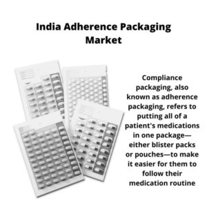 Infographic ; India Adherence Packaging Market, India Adherence Packaging Market Size, India Adherence Packaging Market Trends, India Adherence Packaging Market Forecast, India Adherence Packaging Market Risks, India Adherence Packaging Market Report, India Adherence Packaging Market Share