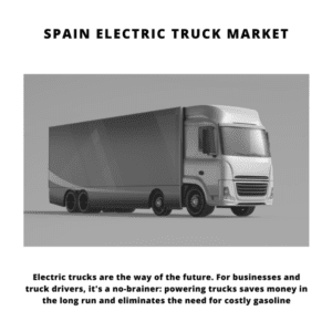 Infographic : Spain Electric Truck Market, Spain Electric Truck Market Size, Spain Electric Truck Market Trends, Spain Electric Truck Market Forecast, Spain Electric Truck Market Risks, Spain Electric Truck Market Report, Spain Electric Truck Market Share