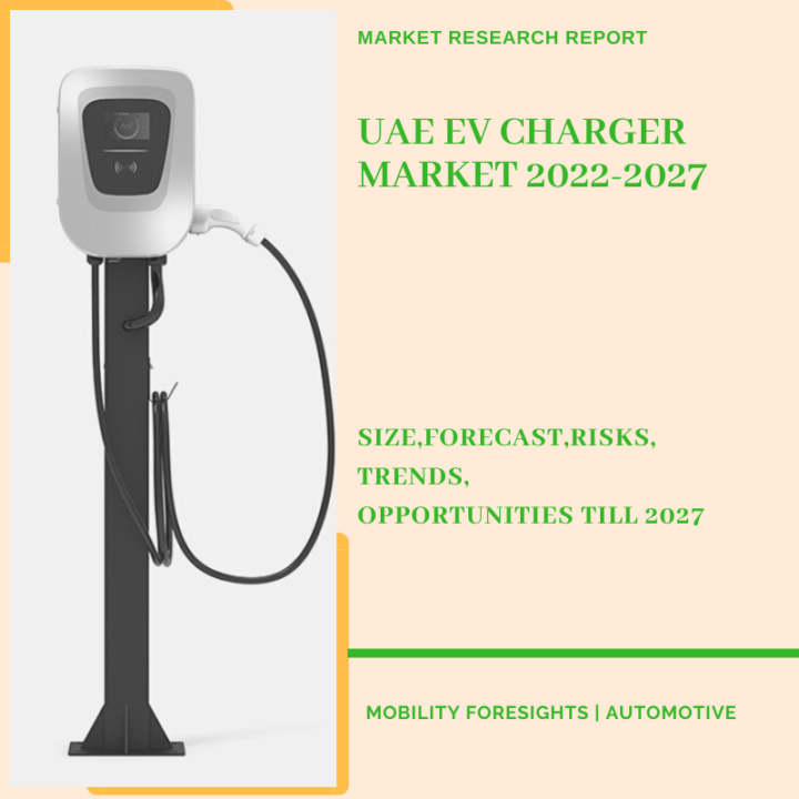 UAE EV Charger Market 2022-2027 | January 2024 Updated