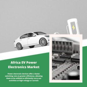 Infographic ; Africa EV Power Electronics Market, Africa EV Power Electronics Market Size, Africa EV Power Electronics Market Trends, Africa EV Power Electronics Market Forecast, Africa EV Power Electronics Market Risks, Africa EV Power Electronics Market Report, Africa EV Power Electronics Market Share