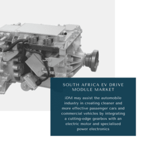 Infographic: South Africa EV Drive Module Market, South Africa EV Drive Module Market Size, South Africa EV Drive Module Market Trends, South Africa EV Drive Module Market Forecast, South Africa EV Drive Module Market Risks, South Africa EV Drive Module Market Report, South Africa EV Drive Module Market Share