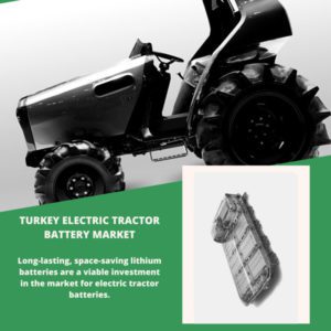 Infographics-Turkey Electric Tractor Battery Market, Turkey Electric Tractor Battery Market Size, Turkey Electric Tractor Battery Market Trends, Turkey Electric Tractor Battery Market Forecast, Turkey Electric Tractor Battery Market Risks, Turkey Electric Tractor Battery Market Report, Turkey Electric Tractor Battery Market Share