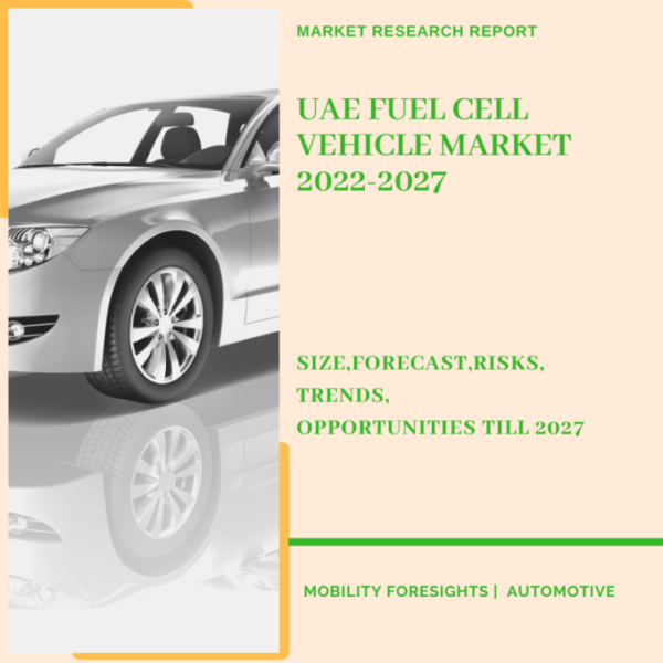 UAE Fuel Cell Vehicle Market 2022-2027 1