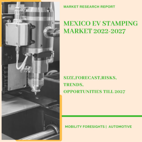 Mexico EV Stamping Market 2022-2027