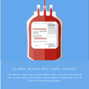 Infographics-Blood Bag Label Market Blood Bag Label MarketSize, Blood Bag Label Market Trends, Blood Bag Label Market Forecast, Blood Bag Label Market Risks, Blood Bag Label Market Report, Blood Bag Label Market Share