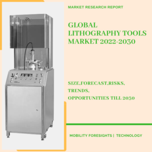 Global Lithography Tools Market 2022-2030