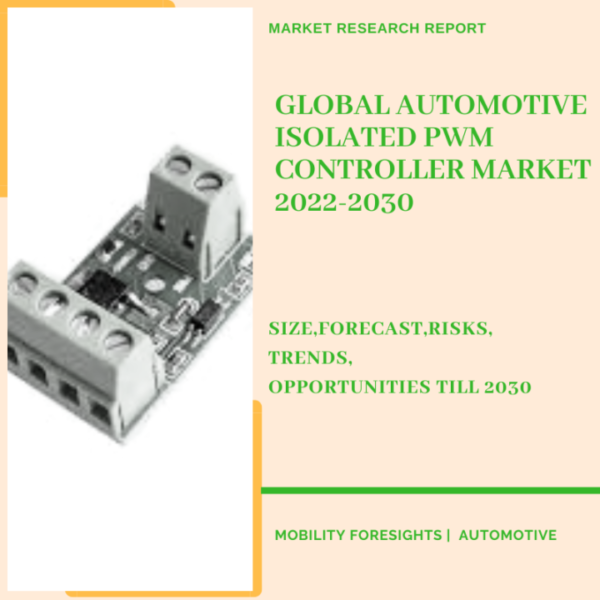 Global Automotive Isolated PWM Controller Market 2022-2030