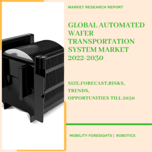 Global Automated Wafer Transportation System Market 2022-2030