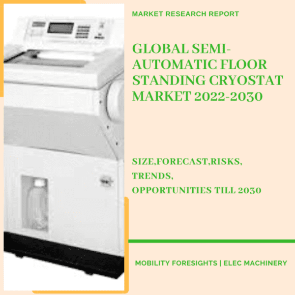 Global Semi-Automatic Floor Standing Cryostat Market 2022-2030 1