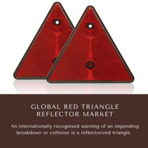 Infographics-Red Triangle Reflector Market , Red Triangle Reflector Market Size, Red Triangle Reflector Market Trends, Red Triangle Reflector Market Forecast, Red Triangle Reflector Market Risks, Red Triangle Reflector Market Report, Red Triangle Reflector Market Share