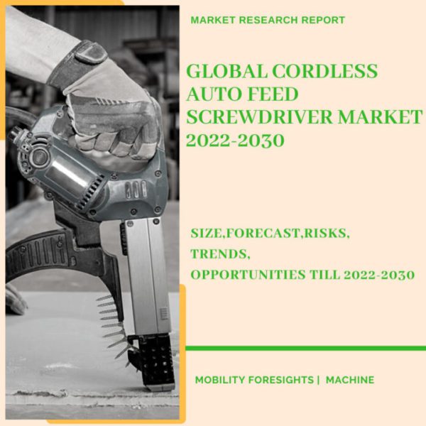 Global Cordless Auto Feed Screwdriver Market 2022-2030 1