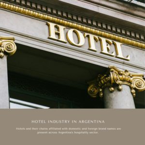 Infographics-Hotel Industry In Argentina Size, Hotel Industry In Argentina T rends, Hotel Industry In Argentina Forecast, Hotel Industry In Argentina Risks, Hotel Industry In Argentina Report, Hotel Industry In Argentina Share