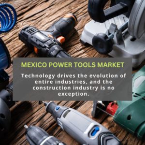 infographic; Mexico Power Tools  Market , Mexico Power Tools  Market  Size, Mexico Power Tools  Market  Trends,  Mexico Power Tools  Market  Forecast, Mexico Power Tools  Market  Risks, Mexico Power Tools  Market Report, Mexico Power Tools  Market  Share