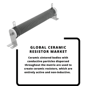 infographic;Ceramic Resistor Market, Ceramic Resistor Market Size, Ceramic Resistor Market Trends, Ceramic Resistor Market Forecast, Ceramic Resistor Market Risks, Ceramic Resistor Market Report, Ceramic Resistor Market Share