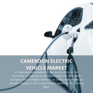 infographic;Cameroon Electric Vehicle Market, Cameroon Electric Vehicle Market Size, Cameroon Electric Vehicle Market Trends, Cameroon Electric Vehicle Market Forecast, Cameroon Electric Vehicle Market Risks, Cameroon Electric Vehicle Market Report, Cameroon Electric Vehicle Market Share