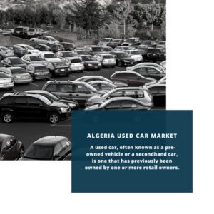 infographic;Algeria Used Car Market, Algeria Used Car Market Size, Algeria Used Car Market Trends, Algeria Used Car Market Forecast, Algeria Used Car Market Risks, Algeria Used Car Market Report, Algeria Used Car Market Share