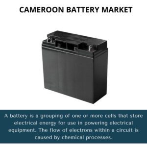 infographic;Cameroon Battery Market, Cameroon Battery Market Size, Cameroon Battery Market Trends, Cameroon Battery Market Forecast, Cameroon Battery Market Risks, Cameroon Battery Market Report, Cameroon Battery Market Share