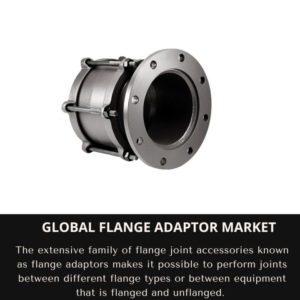infographic;Flange Adaptor Market, Flange Adaptor Market Size, Flange Adaptor Market Trends, Flange Adaptor Market Forecast, Flange Adaptor Market Risks, Flange Adaptor Market Report, Flange Adaptor Market Share