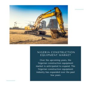 infographic : Nigeria Construction Equipment Market,   Nigeria Construction Equipment Market Size,   Nigeria Construction Equipment Market Trends,    Nigeria Construction Equipment Market Forecast,   Nigeria Construction Equipment Market Risks,   Nigeria Construction Equipment Market Report,  Nigeria Construction Equipment Market Share